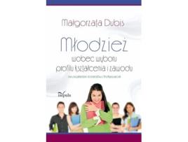 Livro Mlodziez Wobec Wyboru Profilu Ksztalcenia I Zawodu De Malgorzata Dubis (inglês)