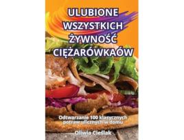 Livro ULUBIONE WSZYSTKICH ZYWNOSC CIEZARÓWKAÓW de Oliwia Cieslak (Inglês)