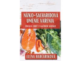 Livro Nízko-Sacharidová Umenie Varenia Zdravá Chut v Každom Kroku de Elena Harcáriková (Inglês)