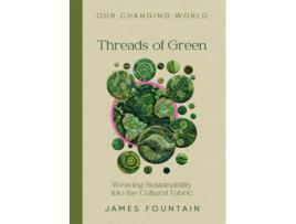 Livro Threads of Green Weaving Sustainability into the Cultural Fabric de James W Fountain (Inglês)