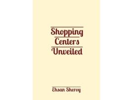 Livro Shopping Centers Unveiled de Ehsan Sheroy (Inglês)