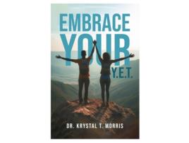 Livro Embrace Your Y.E.T. de Dr Krystal T Morris (Inglês)