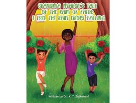 Livro Grandma Margies Tale of The Rain of Faith I Feel The Rain Drops Falling de Kimberley Zulkowski (Inglês)