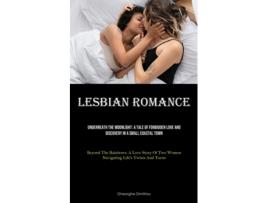 Livro Lesbian Romance Underneath The Moonlight A Tale Of Forbidden Love And Discovery In A Small Coastal Town de Gheorghe Dimitriou (Inglês)