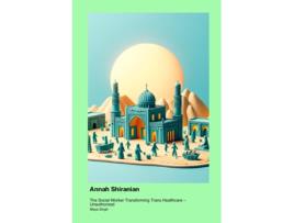 Livro Annah Shiranian The Social Worker Transforming Trans Healthcare - Unauthorized de Maya Singh (Inglês)