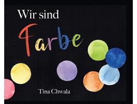 Livro Wir Sind Farbe De Tina Chwala (alemão - Capa Dura)