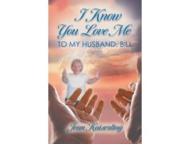 Livro I Know You Love Me To My Husband, Bill de Jean Kaiserling (Inglês)