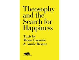 Livro Theosophy And The Search For Happiness De Moon Laramie E Annie Besant (inglês - Capa Dura)