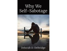 Livro Why We Self-Sabotage de Delbridge, Deborah et al. (Inglês)