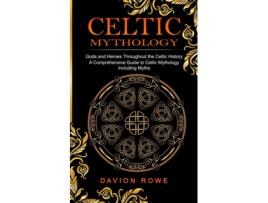 Livro Celtic Mythology Gods And Heroes Throughout The Celtic History De Davion Rowe (inglês)