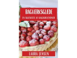 Livro Bagværksglæde En Skatkiste af Kagekreationer de Laura Jensen (Inglês)