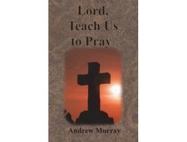 Livro Lord, Teach Us To Pray De Andrew Murray (inglês - Capa Dura)