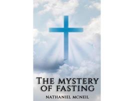 Livro The Mystery Of Fasting De Nathaniel Mcneil (inglês)
