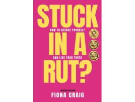 Livro Stuck In A Rut How To Rescue Yourself And Live Your Truth De Fiona Craig (inglês)