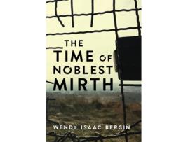 Livro The Time of Noblest Mirth de Wendy Isaac Bergin (Inglês)