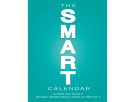 Livro The SMART Calendar Achieve Your Goals In Business, Relationships, Health, and Recovery de Elizabeth Yiannoulis (Inglês)