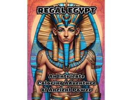 Livro Regal Egypt An Intricate Coloring Adventure of Ancient Power de ColorZen (Inglês)