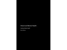 Livro Historical Mental Health Hooting Holistic Health de Bryce Stevens (Inglês)