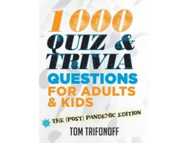 Livro 1000 Quiz And Trivia Questions For Adults Ampamp Kids The Pandemic Edition De Tom Trifonoff (inglês)
