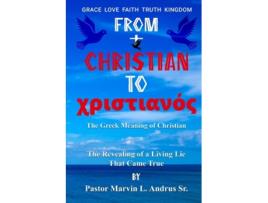 Livro FROM CHRISTIAN TO CHRISTIAN The Revealing of a Living LIe That Came True de Marvin Leonard Andrus (Inglês)