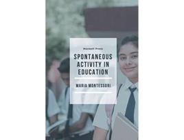 Livro Spontaneous Activity In Education De Maria Montessori (inglês)