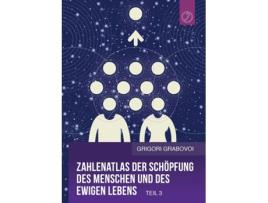 Livro Zahlenatlas Der Schöpfung Des Menschen Und Des Ewigen Lebens - Teil 3 De Grigori Grabovoi (inglês)