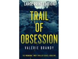 Livro Trail of Obsession The Predator Prey Thriller Series Book One Large Print Edition de Valerie Brandy (Inglês)
