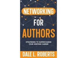 Livro Networking for Authors Strategies to Supercharge Your Writing Career de Dale L Roberts (Inglês - Capa Dura)