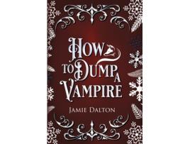 Livro How to Dump a Vampire de Jamie Dalton (Inglês)
