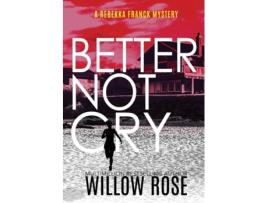 Livro Better Not Cry De Willow Rose (inglês)