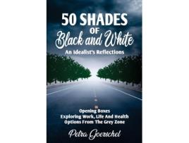 Livro 50 Shades Of Black And White An Idealists Reflections De Petra Goerschel (inglês)