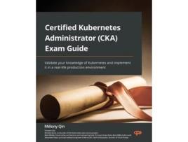 Livro Certified Kubernetes Administrator Exam Guide De Melony Qin (inglês)