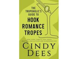 Livro The Tropoholics Guide to Hook Romance Tropes de Cindy Dees (Inglês)