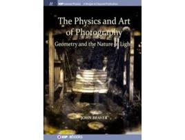 Livro The Physics And Art Of Photography, Volume 1 Geometry And The Nature Of Light De John Beaver (inglês - Capa Dura)