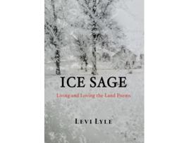 Livro Ice Sage Living And Loving The Land De Levi Lyle (inglês)