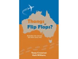 Livro Thongs or Flip Flops? Australian kids overseas and what comes next de Tanya Crossman (Inglês)