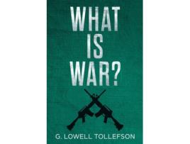 Livro What Is War? Philosophical Reflections About The Nature, Causes, And Persistence Of Wars De G Lowell Tollefson (inglês)