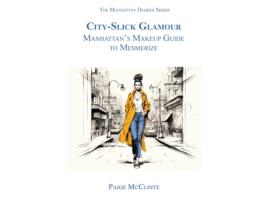 Livro City-Slick Glamour Manhattans Makeup Guide to Mesmerize de Paige McClinte (Inglês)