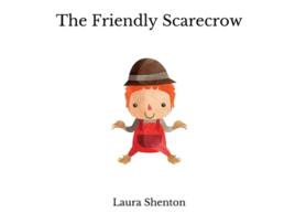 Livro The Friendly Scarecrow De Laura Shenton (inglês)