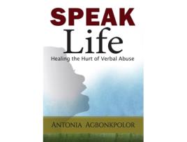 Livro Speak Life Healing the Hurt of Verbal Abuse de Antonia Agbonkpolor (Inglês)