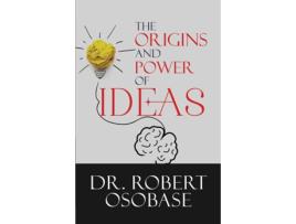 Livro The Origins and Power of Ideas de Dr Robert Osobase (Inglês)