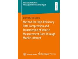 Livro Method for High-Efficiency Data Compression and Transmission of Vehicle Measurement Data Through Mobile Internet de Lorenz Georg Görne (Inglês)