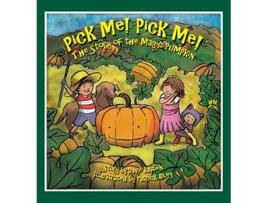 Livro Pick Me! Pick Me! The Story Of The Magic Pumpkin De Dave Bastien (inglês - Capa Dura)