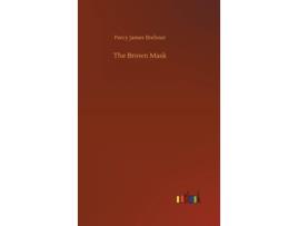 Livro The Brown Mask De Percy James Brebner (inglês)