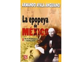 Livro La Epopeya De México, I : De La Prehistoria A Santa Anna de Ayala Anguiano, Armando