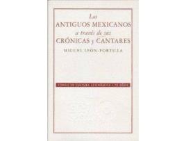 Livro Los Antiguos Mexicanos A Través De Sus Crónicas Y Cantares