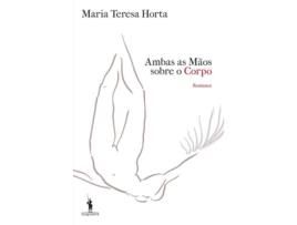 Livro Ambas As Mãos Sobre O Corpo de Maria Teresa Horta