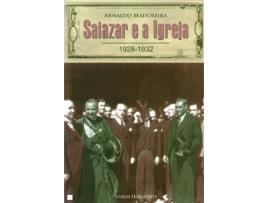 Livro Salazar E A Igreja 1928-1932 de Arnaldo Madureira