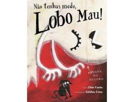 Livro Não Tenhas Medo, Lobo Mau! de Clara Cunha