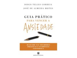 Livro Guia Prático para Vencer a Ansiedade de Diogo Telles Correia e José de Almeida Brites